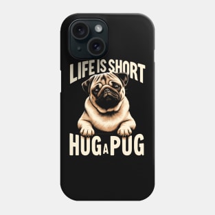 Hug A Pug | Dog Mom Gift Phone Case