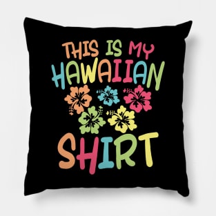 This is My Hawaiian Shirt Pillow