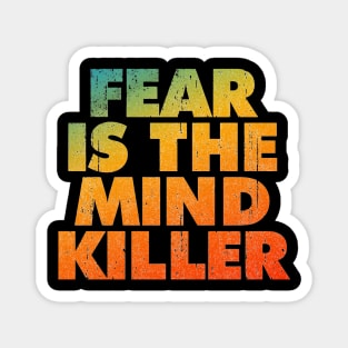 Fear Is The Mind Killer Magnet