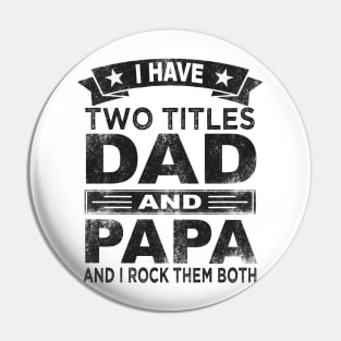 papa i have two titles dad and papa Pin