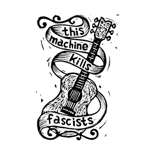 Woody Guthrie - This machine kills fascists T-Shirt