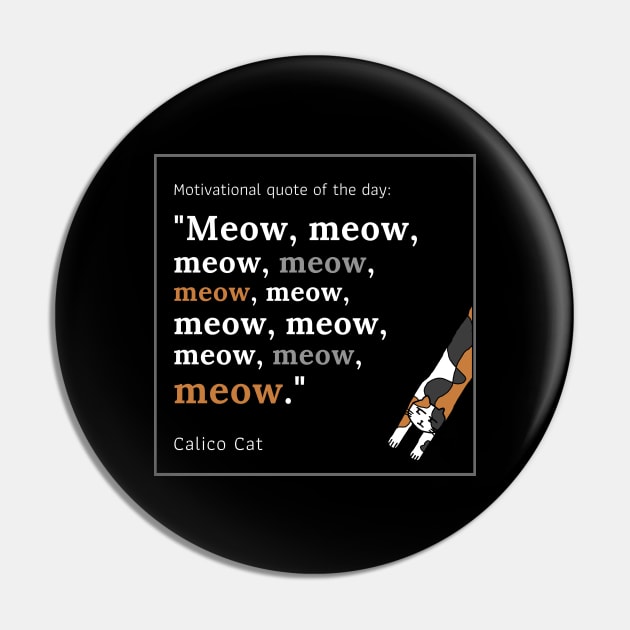 Calico Cat funny motivational Meow quote Pin by merahituhijau