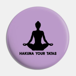 Hakuna your tatas - yoga(black variant) Pin