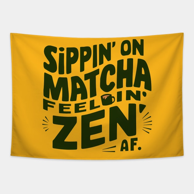 Sippin' Matcha Feeling Zen Af Tapestry by NomiCrafts