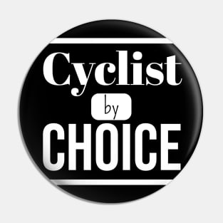 Cyclist by CHOICE (DARK BG) | Minimal Text Aesthetic Streetwear Unisex Design for Fitness Enthusiasts/Athletes/ Cyclists | Shirt, Hoodie, Coffee Mug, Mug, Apparel, Sticker, Gift, Pins, Totes, Magnets, Pillows Pin