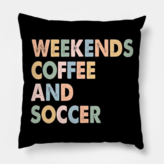 Cool Soccer Mom Life With Saying Weekends Coffee and Soccer Pillow by WildFoxFarmCo