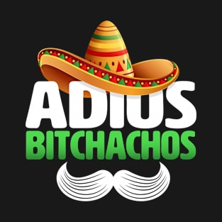 adios bitchachos funny T-Shirt