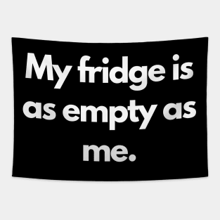 My fridge is as empty as me Tapestry