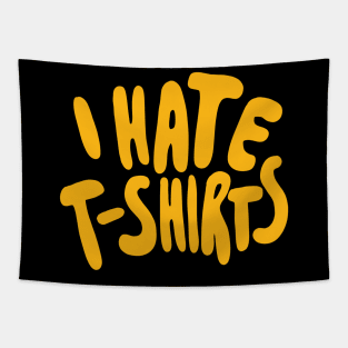 Funny Ironic - I Hate Shirts Tapestry