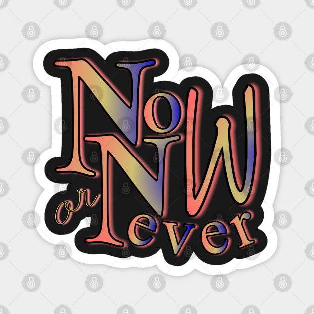 Now or never Magnet by Vinto fashion 