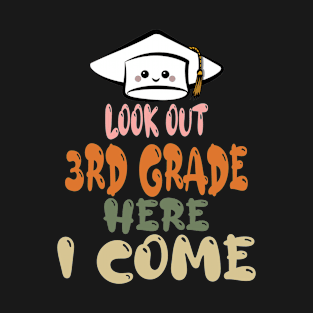 look out 3rd grade here i come T-Shirt