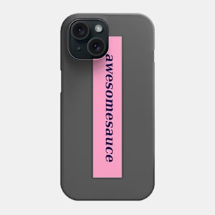 awesomesauce Phone Case