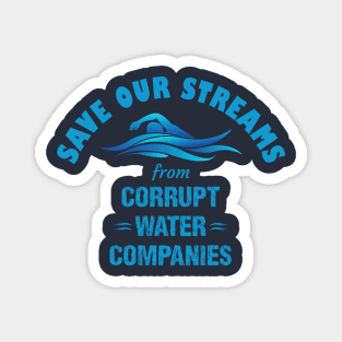 Save Our Streams from Corrupt Water Companies Magnet