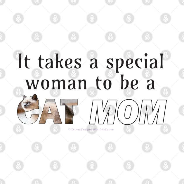 It takes a special woman to be a cat mom - siamese cat oil painting word art by DawnDesignsWordArt