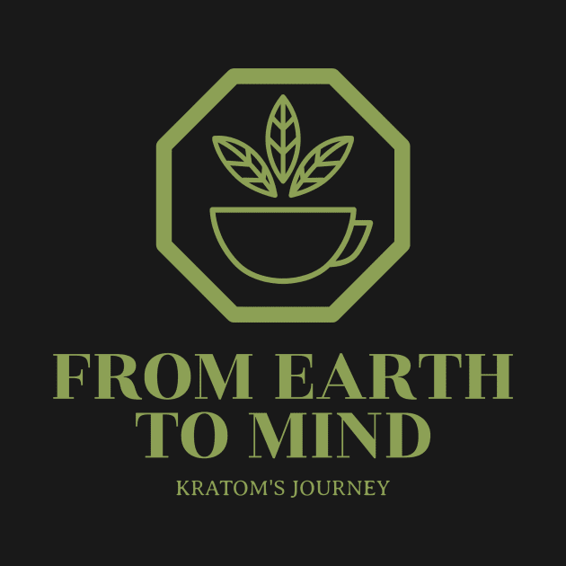 From Earth to Mind Kratom Journey by ProLeafTee