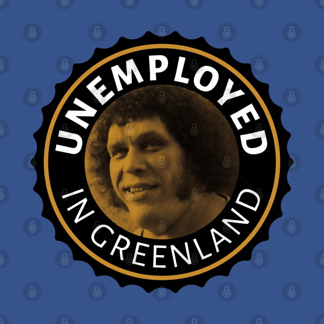 Unemployed in Greenland by LocalZonly