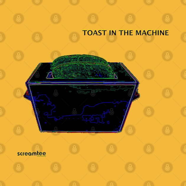 toast in the machine by amigaboy