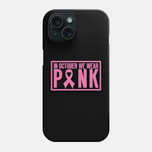 In october we wear pink - Breast cancer awareness Phone Case