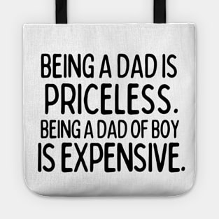 Being a Dad of Boy is expensive Tote