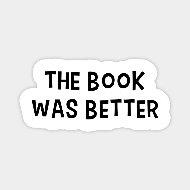 The Book Was Better Magnet by quoteee