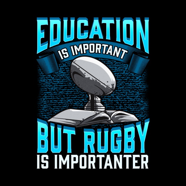 Education Is Important But Rugby Is Importanter by theperfectpresents