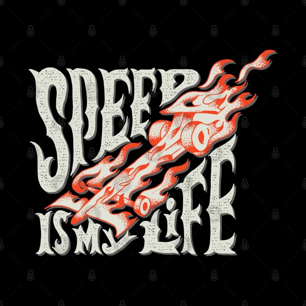 Speed Is My Life by Mako Design 