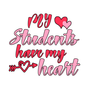 My Students Have My Heart 2021 Teacher Valentines Day Gift T-Shirt