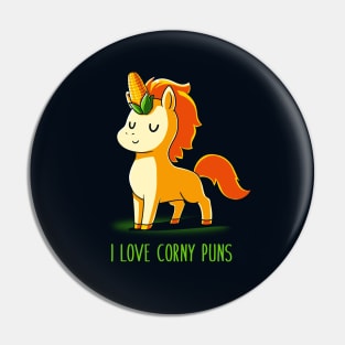 I Love Corny Puns! Cute Funny Cool Unicorn Lover Quote Animal Lover Artwork Pin