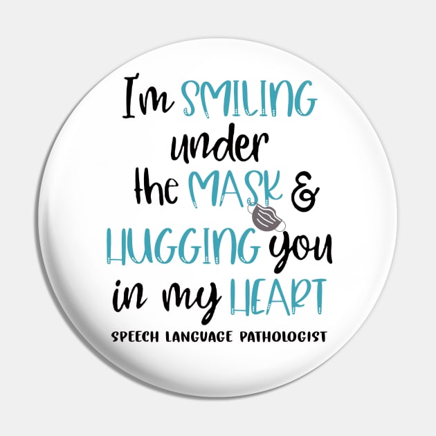 Im smiling under the mask & hugging you in my lieart Speech Language Pathologist Pin by janetradioactive