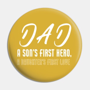Dad a Son's First Hero A Daughters First Love-Father's Day Pin