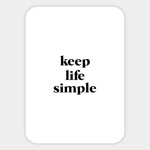 Keep Life Simple - Keep Life Simple - Sticker | Teepublic