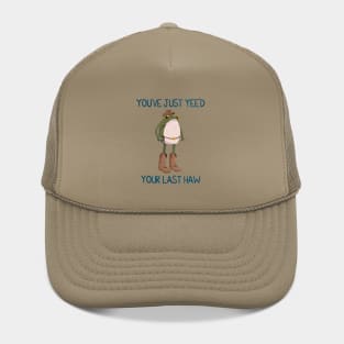 You've Just Yee'd Your Last Haw Cowboy Frogson Hat