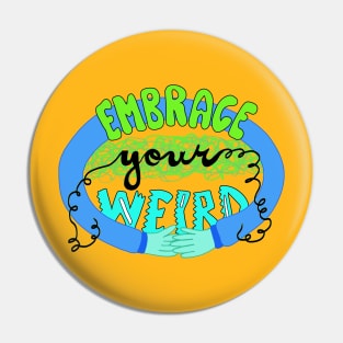 Blue and Green Embrace Your Weird Pin