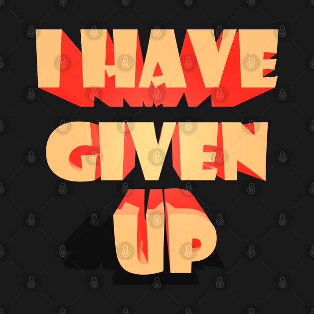 I HAVE GIVEN UP by yousseflyazidi