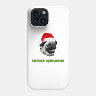 Father Squishmas Pug Phone Case