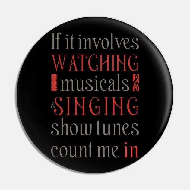 If It Involves Watching Musicals And Singing Show Tunes... Funny Musical Theatre Nerd Shirt For Broadway Musical Fan, Actors, Actresses Pin by TheCreekman