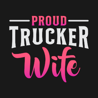 Proud Trucker Wife Truckers Wife T-Shirt