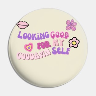 Looking good for my goddamself Pin