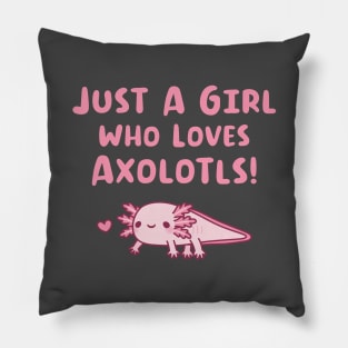 Just A Girl Who Loves Axolotls Pillow