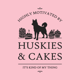 Highly Motivated by Huskies and Cakes T-Shirt