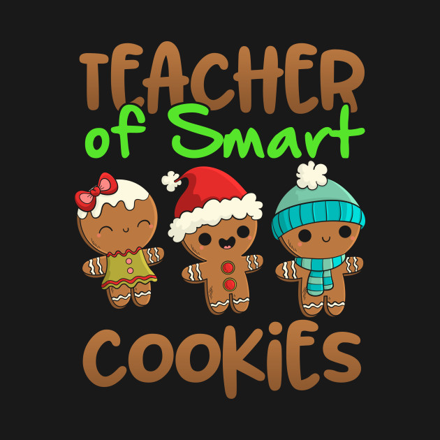 Disover Christmas Teacher Of Smart Cookies Funny Gifts For Teachers - Teacher Christmas - T-Shirt