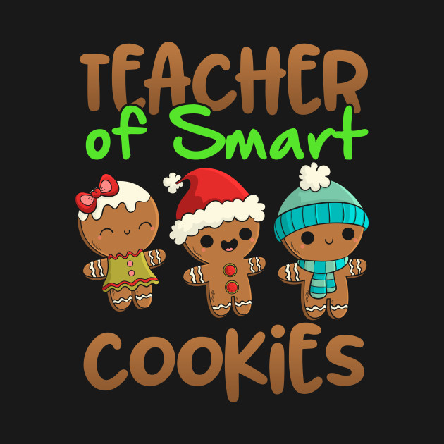 Discover Christmas Teacher Of Smart Cookies Funny Gifts For Teachers - Teacher Christmas - T-Shirt