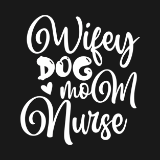 Wifey Dog Mom Nurse Mothers Day Gifts T-Shirt