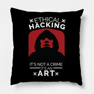 Ethical Hacking It's Not A Crime It's An Art Pillow