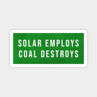 Solar Employs Coal Destroys Magnet