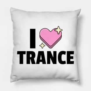 I LOVE TRANCE (black) Pillow