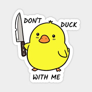 Cute Duck, Don't Duck With Me Magnet