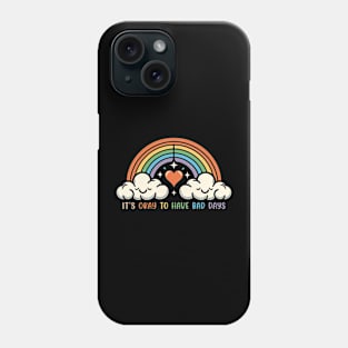 It's Okay To Have Bad Days Cute Rainbow Mental Health Phone Case