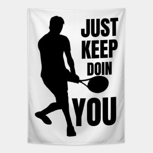 Just Keep Doin You - Tennis Silhouette Black Text Tapestry