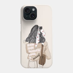 Behind Every Successful Woman is Herself Phone Case